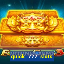 quick 777 slots casino games