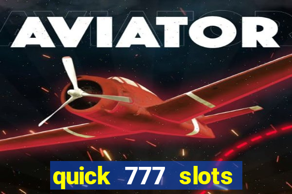 quick 777 slots casino games