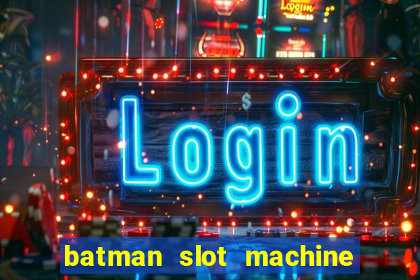 batman slot machine for sale