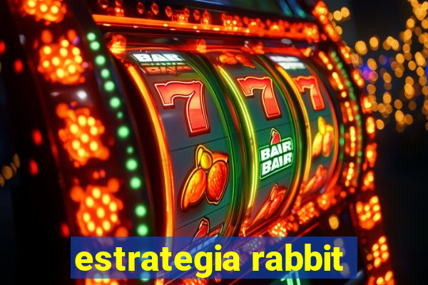 estrategia rabbit