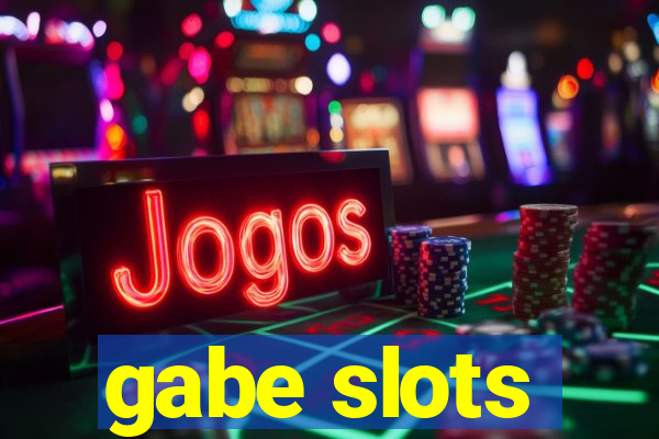 gabe slots