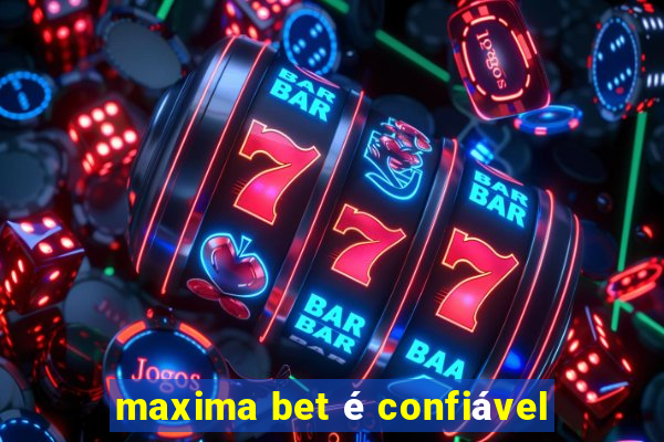 maxima bet é confiável