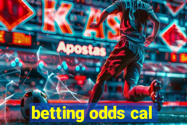 betting odds cal