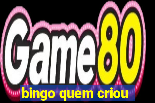 bingo quem criou