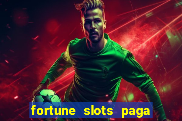 fortune slots paga de verdade