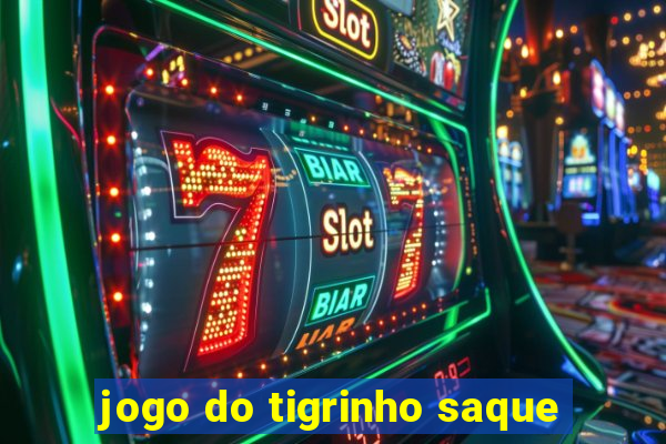 jogo do tigrinho saque