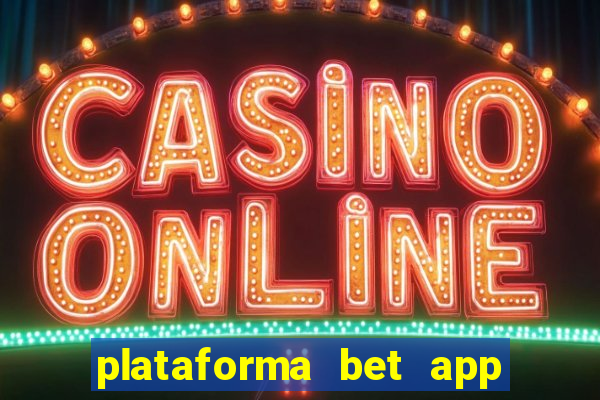 plataforma bet app paga mesmo