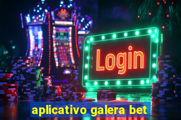 aplicativo galera bet