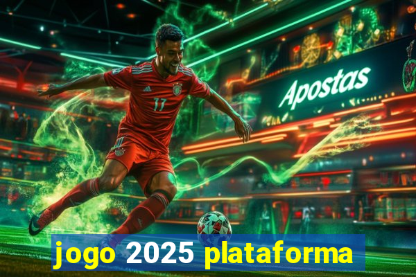 jogo 2025 plataforma