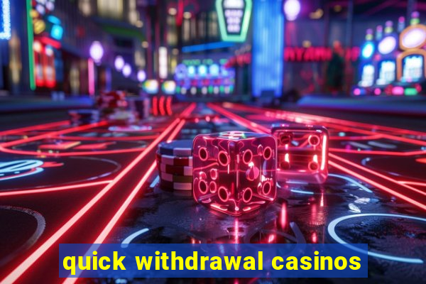 quick withdrawal casinos