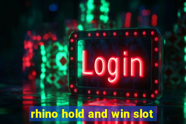 rhino hold and win slot