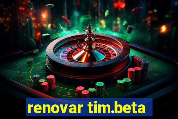 renovar tim.beta