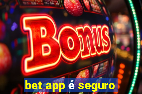 bet app é seguro