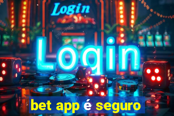 bet app é seguro