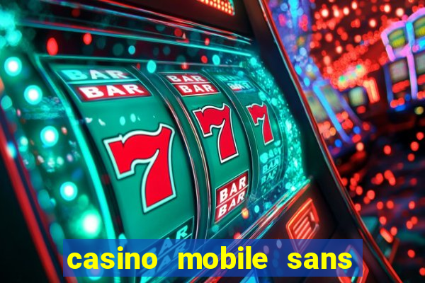 casino mobile sans dép?t avec tours gratuits