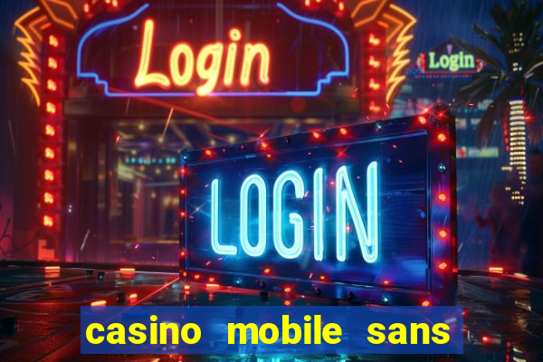 casino mobile sans dép?t avec tours gratuits