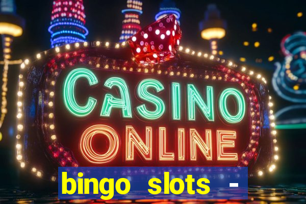 bingo slots - casino online