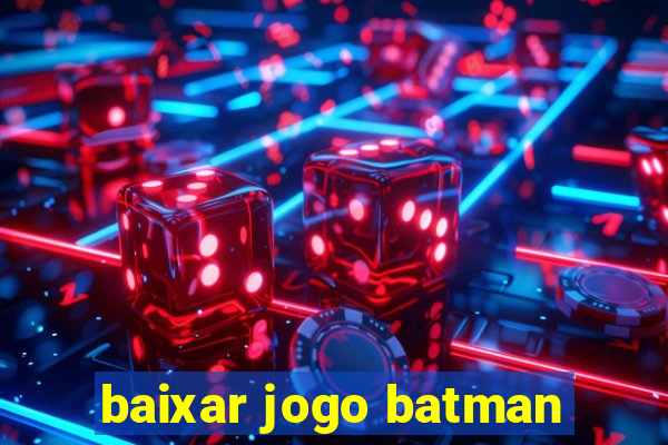 baixar jogo batman