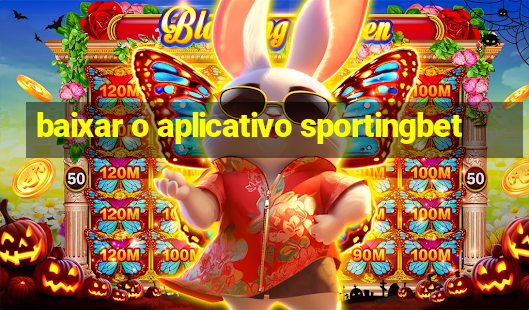 baixar o aplicativo sportingbet