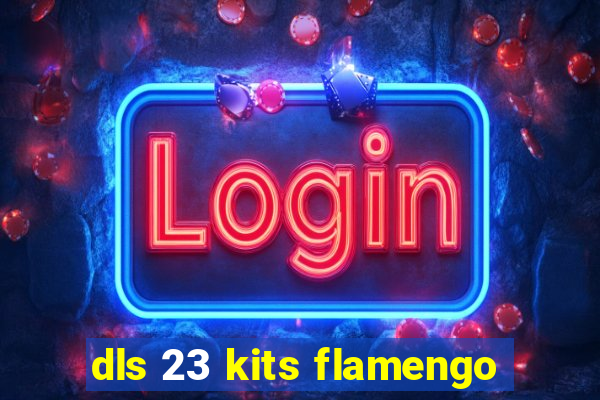 dls 23 kits flamengo