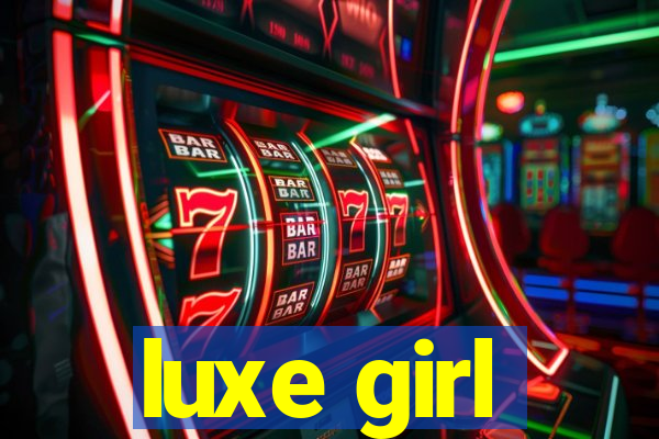 luxe girl