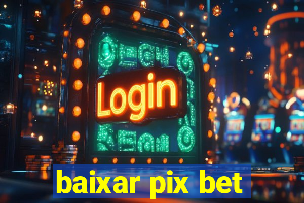 baixar pix bet