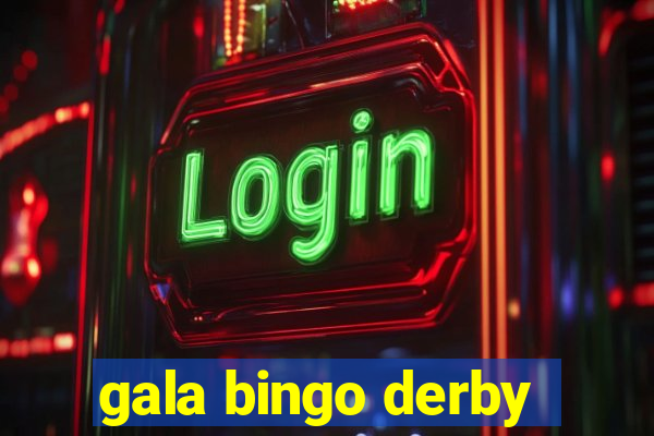 gala bingo derby