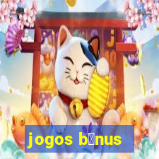 jogos b么nus