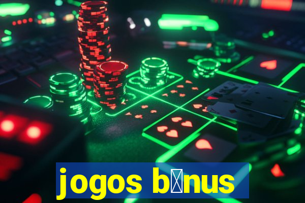 jogos b么nus