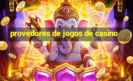 provedores de jogos de casino