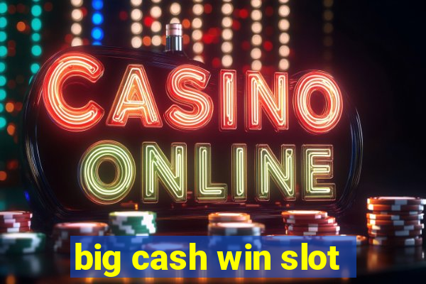 big cash win slot