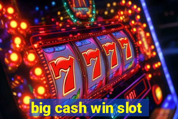 big cash win slot