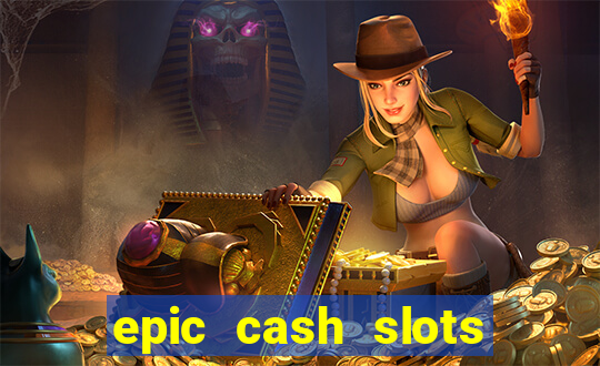 epic cash slots online casino