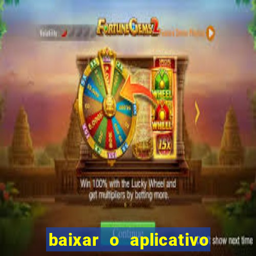 baixar o aplicativo do jogo do tigrinho