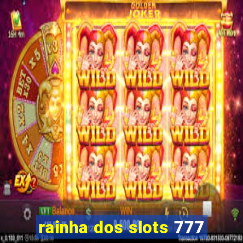 rainha dos slots 777