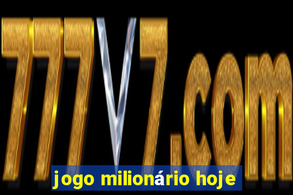 jogo milionário hoje