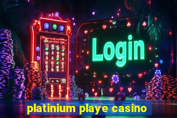 platinium playe casino