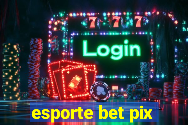 esporte bet pix