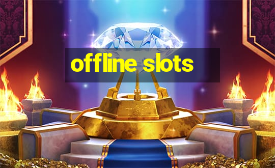 offline slots