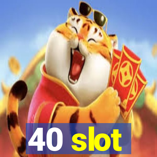 40 slot