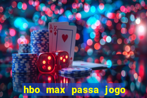 hbo max passa jogo ao vivo