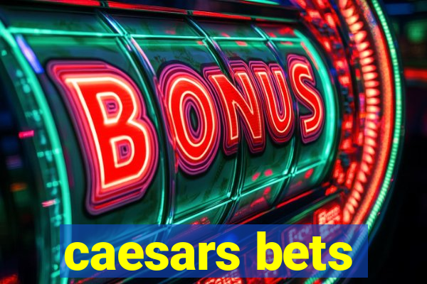 caesars bets