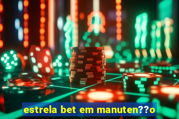 estrela bet em manuten??o