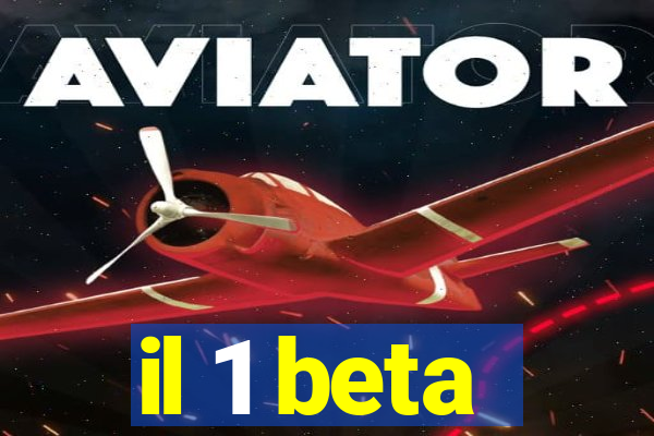 il 1 beta