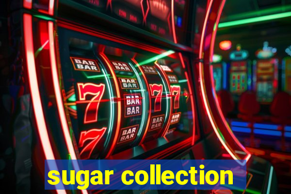 sugar collection