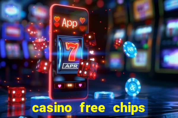 casino free chips no deposit