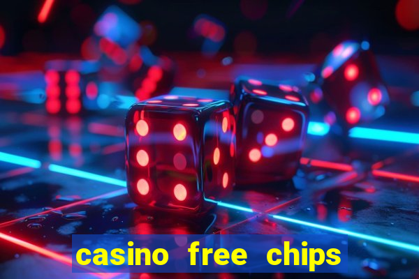 casino free chips no deposit