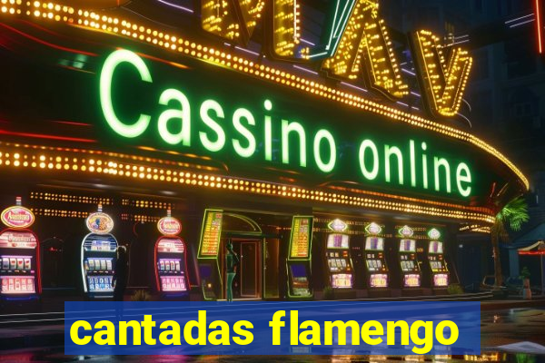 cantadas flamengo