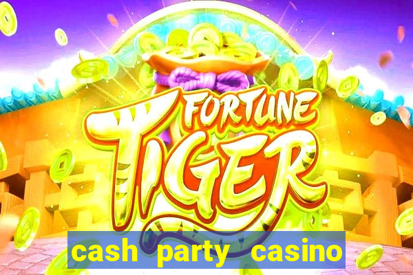 cash party casino free vegas slots