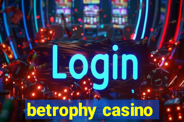 betrophy casino